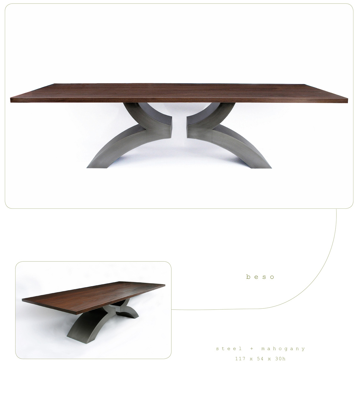Beso is a contemporary dining table made out of steel and mahogany measuring 117 x 54 x 30 inches made by Chad Manley Design.